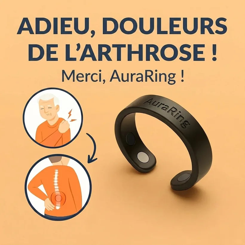 Adieu les douleurs de l’arthrose avec AuraRing©